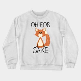 Oh For Fox Sake (Variant) Crewneck Sweatshirt